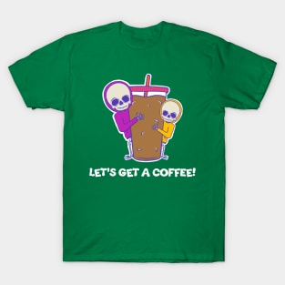 Let's Get A Coffee! T-Shirt